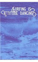 Surfing Is Attitude Dancing