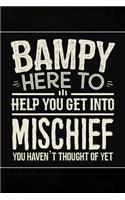 Bampy Here to help you get into Mischief you haven't thought of Yet
