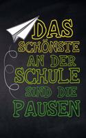 Das Schönste an der Schule sind die Pausen: Notizbuch mit leeren Seiten für die Schule und den Alltag, für wichtige Notizen, Zeichnungen, Skizzen und Scribbles, ideal auch für To-Do-Listen und