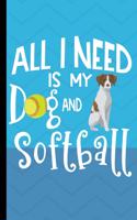 All I Need Is My Dog And Softball