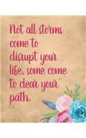 Not All Storms Come To Disrupt Your Life, Some Come To Clear Your Path