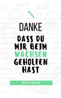 Danke Dass Du Mir Beim Wachsen Geholfen Hast Notizbuch