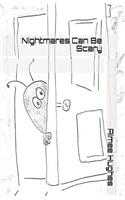 Nightmares Can Be Scary