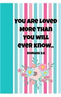 You Are Loved More Than You Will Ever Know Romans 5: 8: The Ultimate Draw a Doodle a Day Journal: This Is a 6x9 102 Pages to Draw In. Makes a Great Happy Easter Egg Hunting Gift for Moms and Kids.