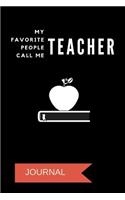 My Favorite People Call Me Teacher Journal: A Notebook for Teachers