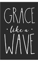 Grace Like a Wave: 6x9 Taccuino Cristiano Foderato O Silent Time Journal - Giornale Della Bibbia O Libro Di Preghiera Per Uomini E Donne