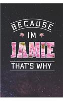 Because I'm Jamie That's Why: First Name Funny Sayings Personalized Customized Names Women Girl Mother's day Gift Notebook Journal