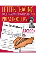 Letter Tracing Book Handwriting Alphabet for Preschoolers Raccoon: Letter Tracing Book Practice for Kids Ages 3+ Alphabet Writing Practice Handwriting Workbook Kindergarten toddler