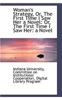Woman's Strategy, Or, the First Time I Saw Her a Novel