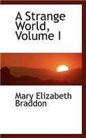 A Strange World, Volume I: (English)