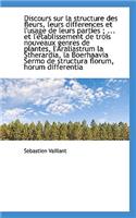 Discours Sur La Structure Des Fleurs, Leurs Differences Et L'Usage de Leurs Parties; ... Et L' Tabl