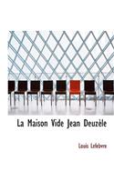 La Maison Vide Jean Deuz Le