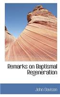 Remarks on Baptismal Regeneration: (English)