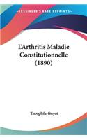 L'Arthritis Maladie Constitutionnelle (1890)