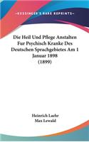 Die Heil Und Pflege Anstalten Fur Psychisch Kranke Des Deutschen Sprachgebietes Am 1 Januar 1898 (1899)