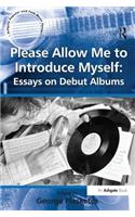 Please Allow Me to Introduce Myself: Essays on Debut Albums