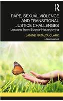 Rape, Sexual Violence and Transitional Justice Challenges