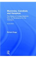 Mummies, Cannibals and Vampires: The History of Corpse Medicine from the Renaissance to the Victorians