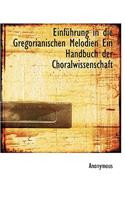 Einfuhrung in Die Gregorianischen Melodien Ein Handbuch Der Choralwissenschaft