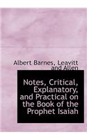 Notes, Critical, Explanatory, and Practical on the Book of the Prophet Isaiah