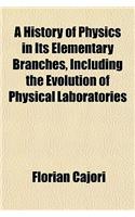 A History of Physics in Its Elementary Branches, Including the Evolution of Physical Laboratories