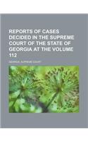 Reports of Cases Decided in the Supreme Court of the State of Georgia at the Volume 112: (English)