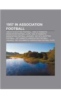1957 in Association Football: 1956-57 in Scottish Football, 1956-57 Domestic Association Football Cups(English)