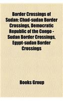 Border Crossings of Sudan: Chad-Sudan Border Crossings, Democratic Republic of the Congo - Sudan Border Crossings, Egypt-Sudan Border Crossings