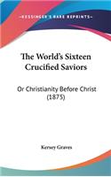 World's Sixteen Crucified Saviors