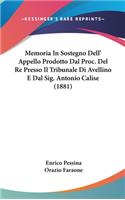 Memoria in Sostegno Dell' Appello Prodotto Dal Proc. del Re Presso Il Tribunale Di Avellino E Dal Sig. Antonio Calise (1881)