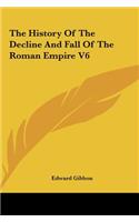 The History Of The Decline And Fall Of The Roman Empire V6
