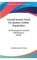 Gerardi Joannis Vossii de Quatuor Artibus Popularibus: de Philologia, Et Scientiis Mathematicis (1650)