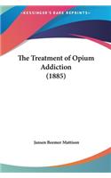 The Treatment of Opium Addiction (1885)
