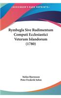 Rymbegla Sive Rudimentum Computi Ecclesiastici Veterum Islandorum (1780)