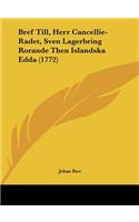 Bref Till, Herr Cancellie-Radet, Sven Lagerbring Rorande Then Islandska Edda (1772)