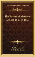 The Poems of Matthew Arnold 1840 to 1867