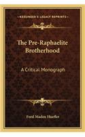 The Pre-Raphaelite Brotherhood: A Critical Monograph(English)