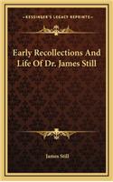 Early Recollections And Life Of Dr. James Still
