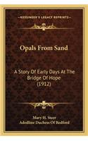 Opals From Sand: A Story Of Early Days At The Bridge Of Hope (1912)(English)