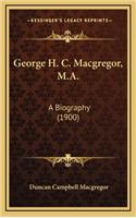 George H. C. MacGregor, M.A.