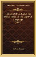 The Idea of God and the Moral Sense in the Light of Language (1895)