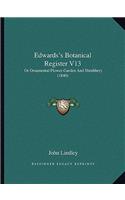 Edwards's Botanical Register V13: Or Ornamental Flower-Garden and Shrubbery (1840)(English)