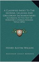 Classified Index To The Leonine, Gelasian And Gregorian Sacramentaries