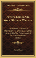 Powers, Duties And Work Of Game Wardens
