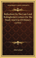 Reflection on the Late Lord Bolingbroke's Letters on the Study and Use of History (1753)