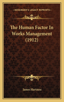 The Human Factor In Works Management (1912)