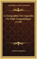 La Geographie Des Legendes Ou Table Geographique (1740)