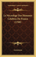 Necrologe Des Hommes Celebres De France (1768)