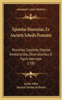 Epistolae Itinerariae, Ex Auctoris Schedis Postumis