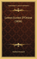 Lettres Ecrites D'Orient (1856)